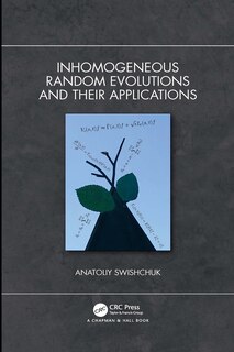 Front cover_Inhomogeneous Random Evolutions And Their Applications