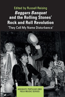 Front cover_Beggars Banquet And The Rolling Stones' Rock And Roll Revolution