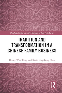 Front cover_Tradition And Transformation In A Chinese Family Business