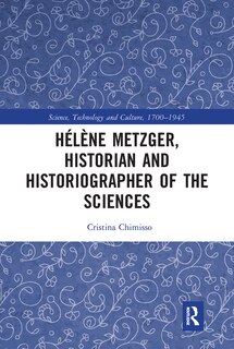 Front cover_Helene Metzger, Historian And Historiographer Of The Sciences