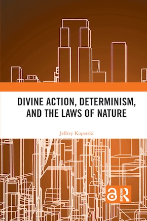 Divine Action, Determinism, And The Laws Of Nature