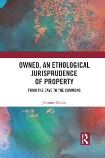 Couverture_Owned, An Ethological Jurisprudence Of Property