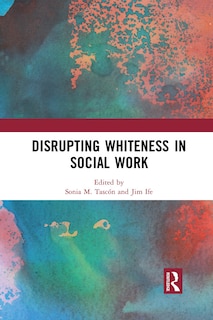Front cover_Disrupting Whiteness In Social Work