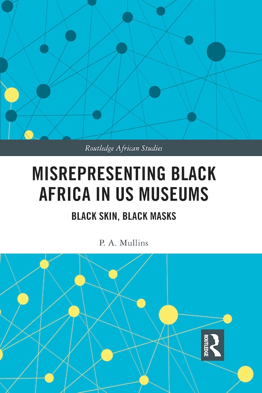 Front cover_Misrepresenting Black Africa In U.s. Museums
