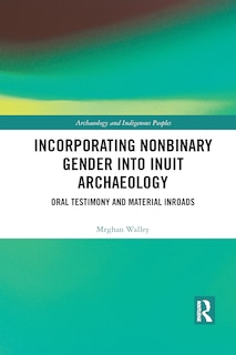 Front cover_Incorporating Nonbinary Gender Into Inuit Archaeology