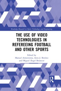 Front cover_Use of Video Technologies in Refereeing Football and Other Sports