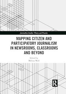 Front cover_Mapping Citizen And Participatory Journalism In Newsrooms, Classrooms And Beyond