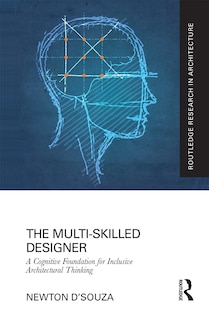 The Multi-skilled Designer: A Cognitive Foundation For Inclusive Architectural Thinking