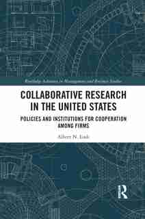 Collaborative Research In The United States: Policies And Institutions For Cooperation Among Firms de Albert N. Link