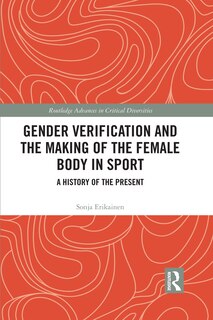 Front cover_Gender Verification And The Making Of The Female Body In Sport