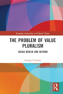 Front cover_The Problem Of Value Pluralism