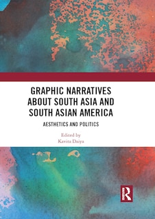 Front cover_Graphic Narratives About South Asia And South Asian America