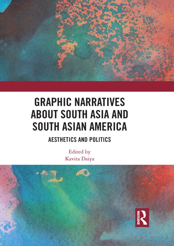 Front cover_Graphic Narratives About South Asia And South Asian America