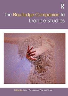 The Routledge Companion To Dance Studies