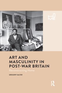 Couverture_Art And Masculinity In Post-war Britain