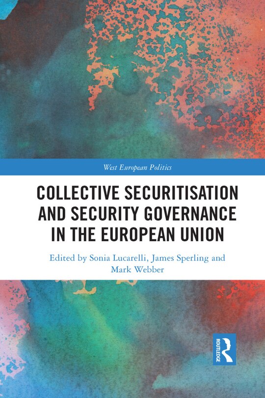 Front cover_Collective Securitisation And Security Governance In The European Union
