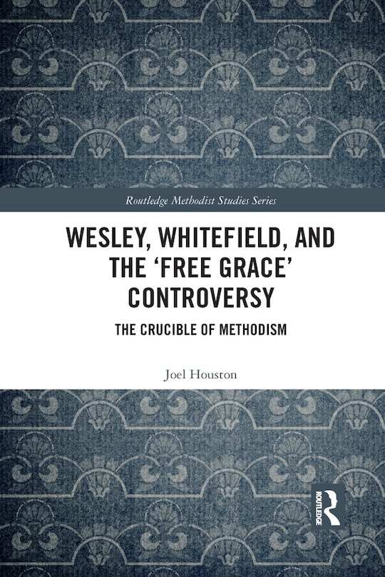 Couverture_Wesley, Whitefield And The 'free Grace' Controversy