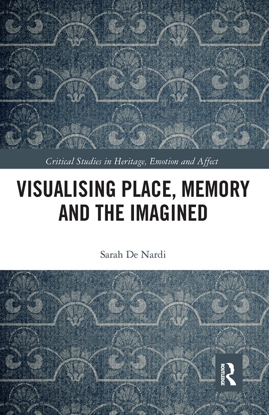 Couverture_Visualising Place, Memory And The Imagined