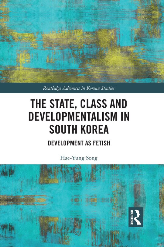 Couverture_The State, Class And Developmentalism In South Korea