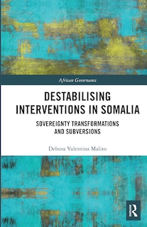 Couverture_Destabilising Interventions In Somalia