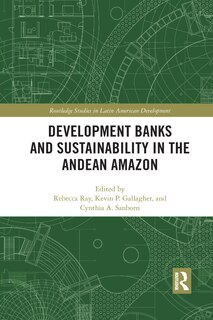 Couverture_Development Banks And Sustainability In The Andean Amazon