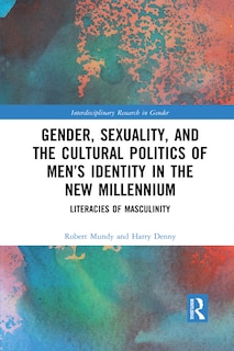 Front cover_Gender, Sexuality, And The Cultural Politics Of Men's Identity