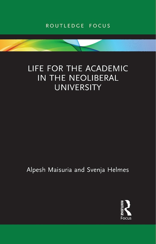Front cover_Life For The Academic In The Neoliberal University