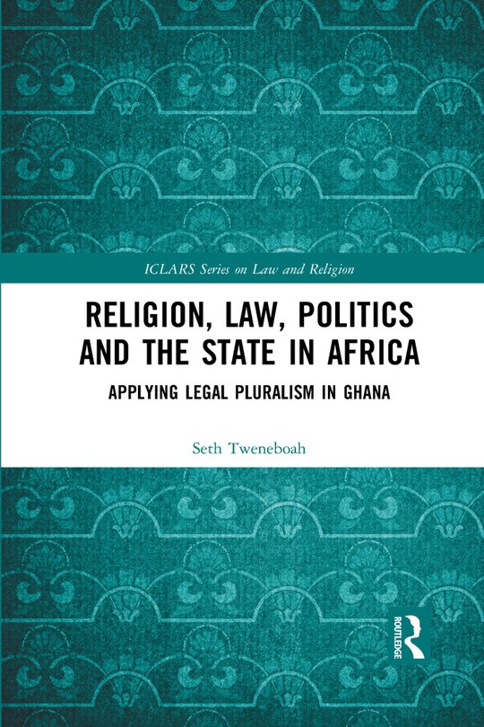 Front cover_Religion, Law, Politics And The State In Africa