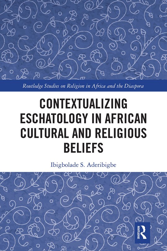 Front cover_Contextualizing Eschatology In African Cultural And Religious Beliefs