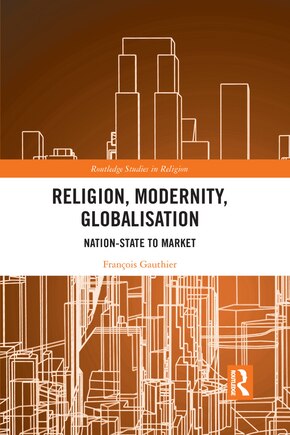 Religion, Modernity, Globalisation: Nation-state To Market