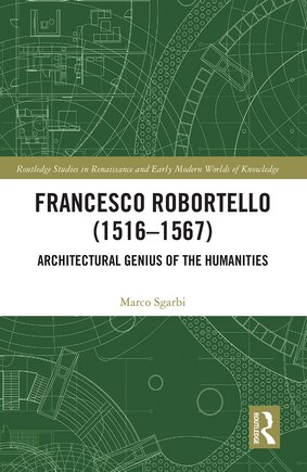 Francesco Robortello (1516-1567): Architectural Genius Of The Humanities