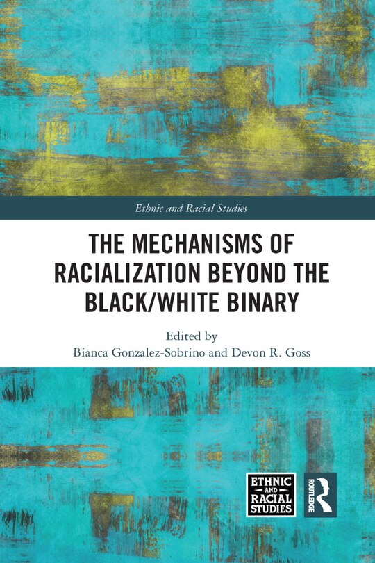 Front cover_Mechanisms of Racialization Beyond the Black/White Binary