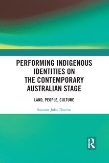 Couverture_Performing Indigenous Identities On The Contemporary Australian Stage
