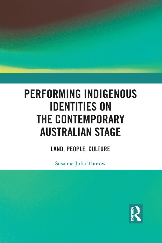 Couverture_Performing Indigenous Identities On The Contemporary Australian Stage