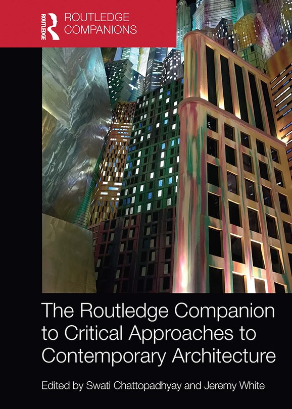 Front cover_The Routledge Companion To Critical Approaches To Contemporary Architecture