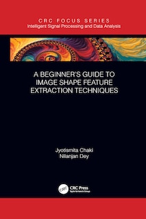 Front cover_A Beginner's Guide To Image Shape Feature Extraction Techniques