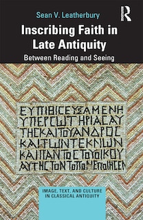 Front cover_Inscribing Faith In Late Antiquity
