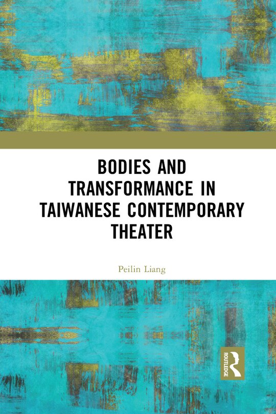 Couverture_Bodies And Transformance In Taiwanese Contemporary Theater