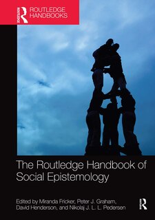 Front cover_The Routledge Handbook Of Social Epistemology