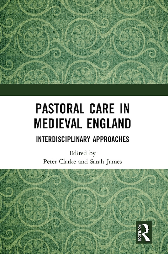 Pastoral Care In Medieval England: Interdisciplinary Approaches