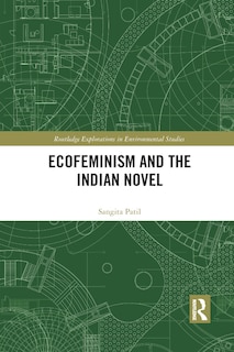 Front cover_Ecofeminism And The Indian Novel