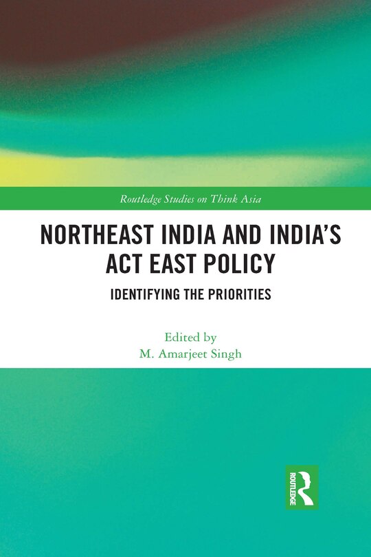 Front cover_Northeast India And India's Act East Policy