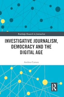 Front cover_Investigative Journalism, Democracy And The Digital Age