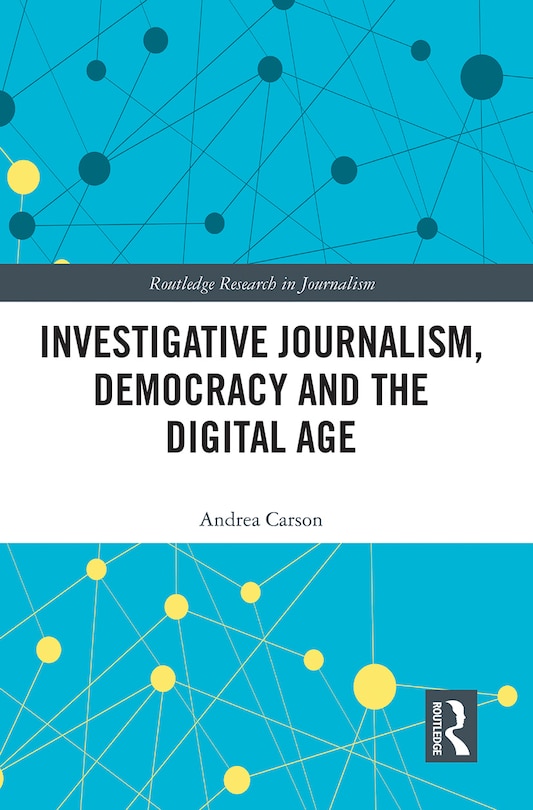 Front cover_Investigative Journalism, Democracy And The Digital Age