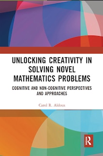 Front cover_Unlocking Creativity In Solving Novel Mathematics Problems
