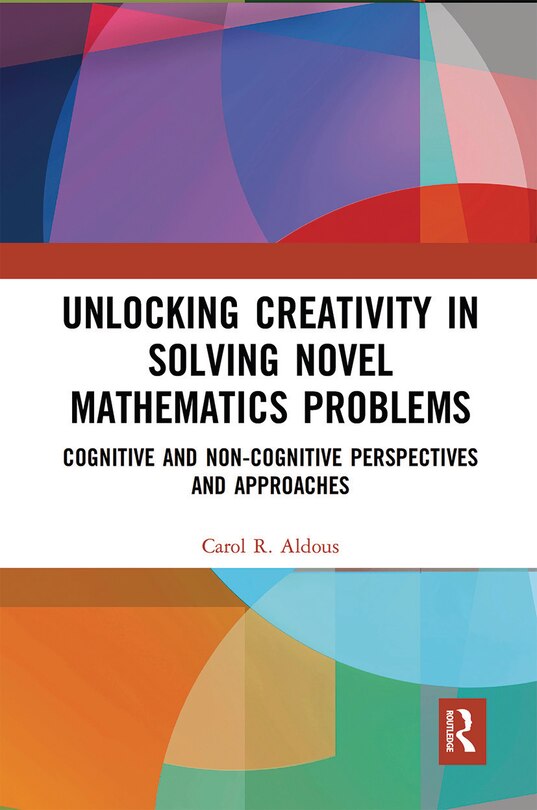 Front cover_Unlocking Creativity In Solving Novel Mathematics Problems
