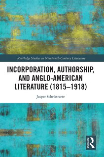 Couverture_Incorporation, Authorship, And Anglo-american Literature (1815-1918)