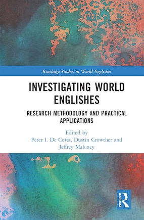 Investigating World Englishes: Research Methodology And Practical Applications