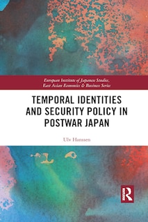 Front cover_Temporal Identities And Security Policy In Postwar Japan