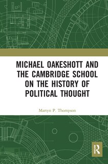 Front cover_Michael Oakeshott And The Cambridge School On The History Of Political Thought